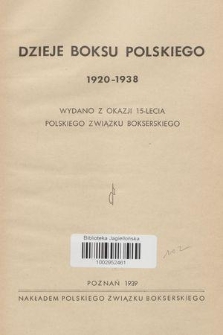 Dzieje boksu polskiego : 1920-1938 : wydano z okazji 15-lecia Polskiego Związku Bokserskiego