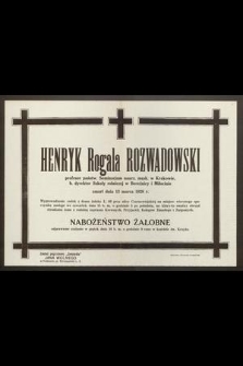 Henryk Rogala Rozwadowski [...] zmarł dnia 13 marca 1928 r. [...]