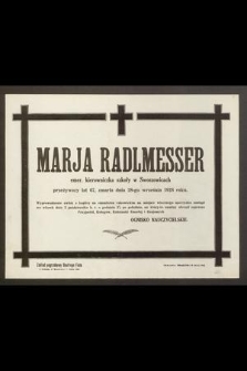 Marja Radlmesser emer. kierowniczka szkoły w Swoszowicach [...] zmarła dnia 28-go września 1928 roku [...]
