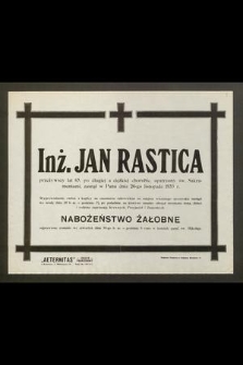 Inż. Jan Rastica [...] zasnął w Panu dnia 26-go listopada 1933 r. [...]