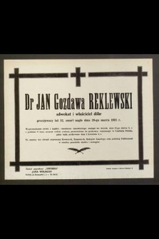 Dr Jan Gozdawa Reklewski adwokat i właściciel dóbr [...] zmarł nagle dnia 28-go marca 1931 r. [...]