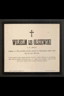 Wilhelm Lis Olszewski c. k. emeryt urodzony w r. 1810 [...] zasnął w Panu dnia 3-go lipca 1890 roku