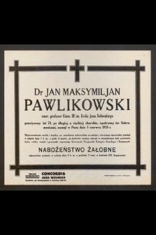 Dr Jan Maksymiljan Pawlikowski [...] zasnął w Panu dnia 5 czerwca 1935 r. [...]