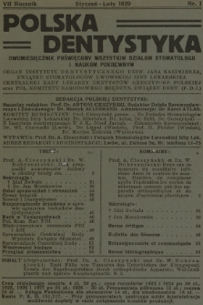 Polska Dentystyka : dwumiesięcznik poświęcony wszystkim działom stomatologji i naukom pokrewnym : organ Instytutu Dentystycznego Uniw. Jana Kazimierza,(...) Centralnej Rady Lekarzy-Dentystów Rzeczyposp. Polskiej oraz Pol. Komitetu Narodowego (...). R.7, 1929, nr 1