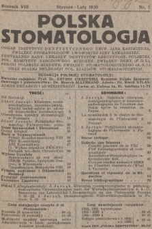 Polska Stomatologia : organ Instytutu Dentystycznego Uniw. Jana Kazimierza, Związku Stomatologów Lwowskiej Izby Lekarskiej, (...) (F.D.I.), Sekcji Polskiej Międzyn. Związku Stomatologicznego (A. S. I.) oraz Stałej Delegacji Pol. Zjazdów Stomatologicznych. R.8, 1930, nr 1