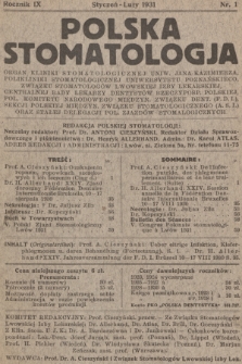 Polska Stomatologia : organ Kliniki Stomatologicznej Uniw. Jana Kazimierza, Polikliniki Stomatologicznej Uniwersytetu Poznańskiego, Związku Stomatologów Lwowskiej Izby Lekarskiej, Centralnej Rady Lekarzy Dentystów (...) (A. S. I.) oraz Stałej Delegacji Pol. Zjazdów Stomatologicznych. R.9, 1931, nr 1