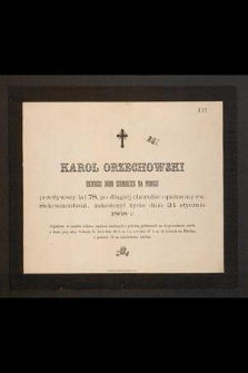 Karol Orzechowski dziedzic dóbr ziemskich na Podolu [...] zakończył życie dnia 24 stycznia 1868 r.