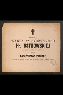 Za duszę ś. p. Wandy ze Skarżyńskich hr. Ostrowskiej zmarłej w Bachórzu dnia 27 grudnia 1884 r. odprawi się nabożęństwo żałobne [...]