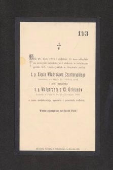 Dnia 26 lipca 1894 o godzinie 10 rano odbędzie się uroczyste nabożeństwo i złożenie w rodzinnym grobie XX. Czartoryskich w Sieniawie zwłok ś. p. Xięcia Władysława Czartoryskiego zmarłego w Paryżu 23 czerwca 1894 i jego małżonki ś. p. Małgorzaty z XX. Orleanów zmarłej w Paryżu 24 października 1893 […]