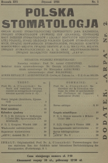 Polska Stomatologia : organ Kliniki Stomatologicznej Uniwersytetu Jana Kazimierza, Związku Stomatologów Lwowskiej Izby Lekarskiej, (...) (F. D. I.), Sekcji Pol. Międzyn. Związku Stomatologicznego (A. S. I.) oraz Międzynarodowego Związku Badających Paradontozę "ARPA". R.13, 1935, nr 1