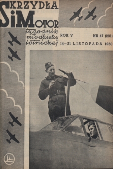 Skrzydła i Motor : tygodnik młodzieży lotniczej. R. 5, 1950, nr 47