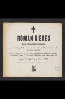 Roman Kieres obywatel i b. komisarz wolnego miasta Krakowa, przeżywszy lat 59, [...] przeniósł się do wieczności dnia 15 Marca 1884 r. [...]