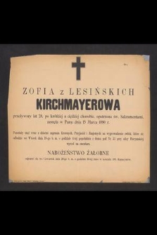 Zofia z Lesińskich Kirchmayerowa przeżywszy lat 28, [...] zasnęła w Panu dnia 15 Marca 1890 r. [...]Zofia z Lesińskich Kirchmayerowa przeżywszy lat 28, [...] zasnęła w Panu dnia 15 Marca 1890 r. [...]