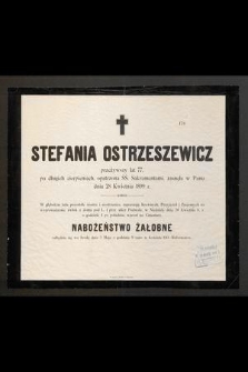 Stefania Ostrzeszewicz [...] zasnęła w Panu dnia 28 kwietnia 1899 r.