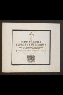 Barbara z Stojowskich Ostrzeszewiczowa przeżywszy lat 63 [...] w dniu 3 czerwca 1855 oddała ducha wieczności