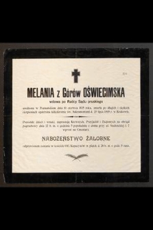 Melania z Górów Oświecimska [...] urodzona w poznańskiem dnia 10 czerwca 1835 roku, zmarła [...] d. 25 lipca 1899