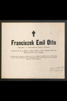 Franciszek Emil Otto nadzarządca c. k. Urzędu Głównego Cłowego w Krakowie, przeżywszy lat 51 [...] w dniu 8 listopada 1880 roku zakończył życie w Meranie