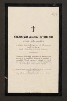 Stanisław Kościesza Ożegalski właściciel dóbr ziemskich [...] przeżywszy lat 52, zasnął w Panu dnia 17 czerwca 1899 roku