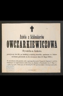Aniela z Schlenkierów Owczarkiewiczowa [...] przeniosła się do wieczności dnia 15 maja 1886 r.