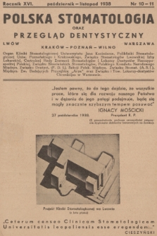 Polska Stomatologia oraz Przegląd Dentystyczny : organ Kliniki Stomatologicznej Uniwersytetu Jana Kazimierza, (...) (F. D. I.), (...) (A. S. I.), Międzynarodowego Związku Badających Paradontozę "ARPA" oraz Związku i Tow. Lek.-dentystów Chrześcijan w Warszawie. R.16, 1938, nr 10-11 + dod.