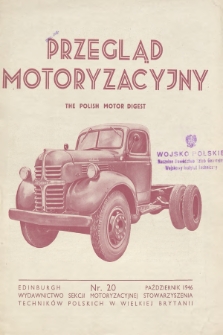 Przegląd Motoryzacyjny = The Polish Motor Digest : wydawnictwo Sekcji Motoryzacyjnej Stowarzyszenia Techników Polskich w Wielkiej Brytanii. 1946, nr 20