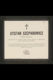 Stefan Szeparowicz : Doktor medycyny, [...] zasnął w Panu dnia 11 sierpnia 1898 r.