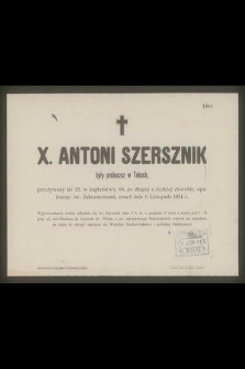 X. Antoni Szersznik : były proboszcz w Tokach, [...] zmarł dnia 6 Listopada 1894 r.
