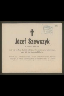 Józef Szewczyk : towarzysz jubilerski [...] zmarł dnia 5-go Listopada 1889 roku
