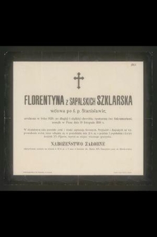 Florentyna z Sapalskich Szklarska : wdowa po ś. p. Stanisławie, [...] zasnęła w Panu dnia 19 listopada 1898 r.