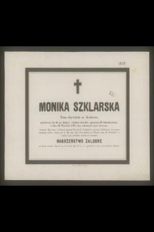 Monika Szklarska : Żona obywatela m. Krakowa, [...] w dniu 24 Września 1876 roku zakończyła życie doczesne