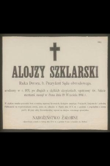 Alojzy Szklarski : Radca Dworu, b. Prezydent Sądu obwodowego, [...] zasnął w Panu dnia 19 Września 1894 r.