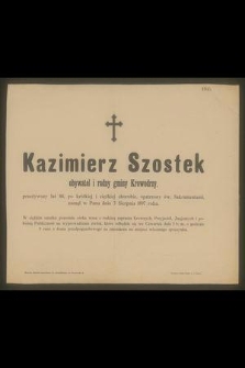 Kazimierz Szostek : obywatel i radny gminy Krowodrzy, [...] zasnął w Panu dnia 3 Sierpnia 1897 roku