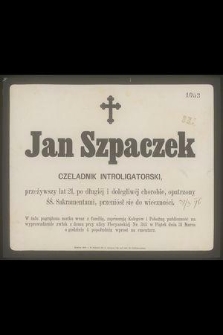 Jan Szpaczek : czeladnik introligatorski, [...] przeniósł się do wieczności
