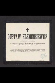 Gustaw Klemensiewicz c. k. Notaryusz w Myślenicach, przeżywszy lat 47, [...] zasnął w Panu dnia 15 Czerwca 1899 r. w Krakowie [...]