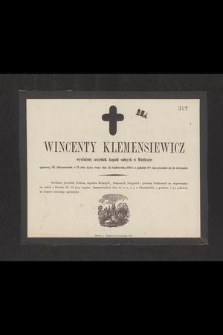 Wincenty Klemensiewicz wysłużony urzędnik kopalń solnych w Wieliczce [...] w 79 roku życia swego dnia 22 Października 1870 r. [...] przeniósł się do wieczności [...]