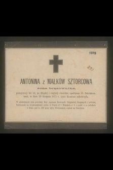 Antonina z Małków Sztorcowa : żona brązownika, [...] w dniu 30 Sierpnia 1871 r. życie doczesne zakończyła