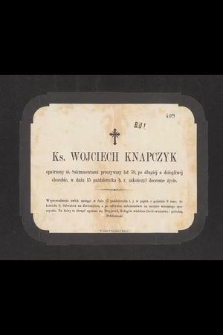 Ks. Wojciech Knapczyk [...] przeżywszy lat 59, [...] w dniu 15 października b. r. zakończył doczesne życie [...]