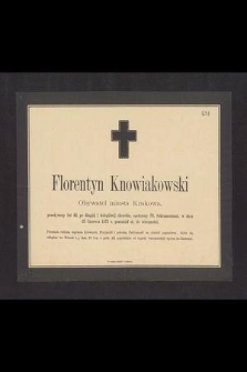 Florentyn Knowiakowski Obywatel miasta Krakowa, przeżywszy lat 42, [...] w dniu 23 Czerwca 1872 r. przeniósł się do wieczności [...]