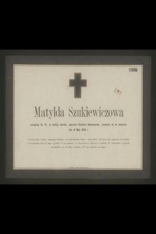 Matylda Szukiewiczowa [...] przeniosła się do wieczności dnia 19 Maja 1866 r.