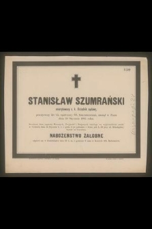 Stanisław Szumrański : emerytowany c. k. Urzędnik sądowy, [...] zasnął w Panu dnia 19 Stycznia 1883 roku