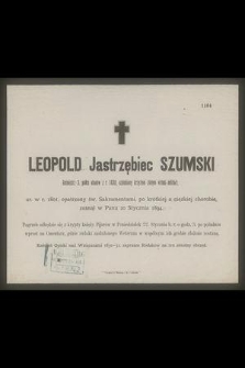 Leopold Jastrzębiec Szumski : Rotmistrz 3. półku [!] ułanów z r. 1830, [...] zasnął w Panu 20 Stycznia 1894