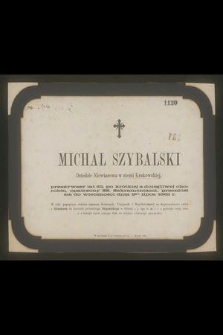Michał Szybalski : Dziedzic Niewiarowa w ziemi Krakowskiej, [...] przeniósł się do wieczności dnia 2go lipca 1863 r.