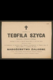 Za duszę ś. p. Teofila Szyca : Obywatela z Królestwa Polskiego, zmarłego w Gries w dniu 23 Marca 1896 r. w 30 roku życia, odprawione zostanie [...] nabożeństwo żałobne