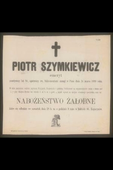 Piotr Szymkiewicz : emeryt [...] zasnął w Panu dnia 24 marca 1889 roku