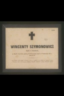 Wincenty Szymonowicz : Rządca w Zesławicach, [...] zmarł d. 2 Października 1870 r., licząc lat 55