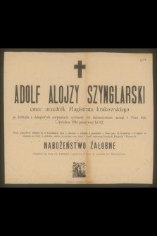 Adolf Alojzy Szynglarski : emer. urzędnik Magistratu krakowskiego [...] zasnął w Panu dnia 7. kwietnia 1894 przeżywszy lat 62