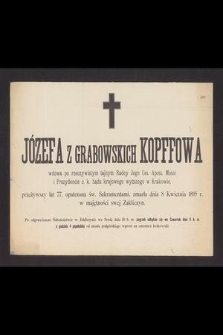 Józefa z Grabowskich Kopffowa [...] przeżywszy lat 77, [...] zmarła dnia 8 Kwietnia 1895 r. [...]