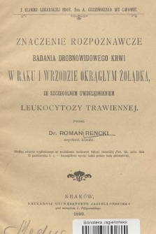 Znaczenie rozpoznawcze badania drobnowidowego krwi w raku i wrzodzie okrągłym żołądka, ze szczególnym uwzględnieniem leukocytozy trawiennej