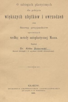 O zabiegach plastycznych dla pokrycia większych ubytków i owrzodzeń oraz Szereg przypadków operowanych według metody autoplastycznej Maasa