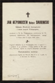 Jan Nepomucen Nałęcz Sadowski [...], przeżywszy lat 83, zasnął w Panu [...], dnia 3 Lipca 1897